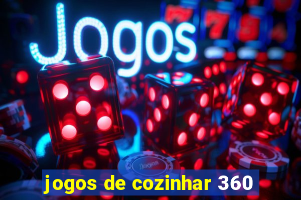 jogos de cozinhar 360